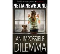 An Impossible Dilemma: A Breathtaking Psychological Thriller