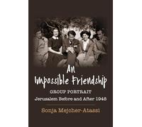 An Impossible Friendship: Group Portrait, Jerusalem Before and After 1948