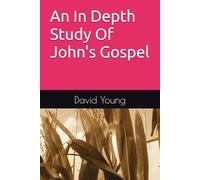 An In Depth Study Of John's Gospel