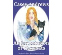 An Incantation Of Hexecats (Hexecat Arcana)