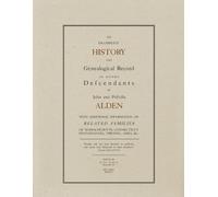 An Incompleat History of Divers Descendants of John and Priscilla Alden: With Additional Information on Related Families