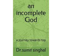 An Incomplete God: A Journey Towards Top