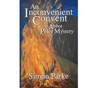 An Inconvenient Convent: An Abbot Peter Mystery