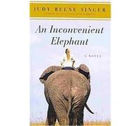 An Inconvenient Elephant Judy Reene Singer (Auteur)