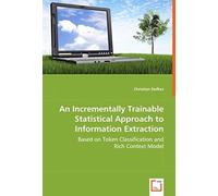 An Incrementally Trainable Statistical Approach To Information Extraction - Based On Token Classification And Rich Context Model