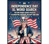 An Independence Day XL Word Search: 100 One Word Search Puzzles Celebrating Freedom, History, and Fun!