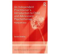 An Independent Practitioner's Introduction To Child And Adolescent Psychotherapy