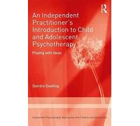 An Independent Practitioner's Introduction To Child And Adolescent Psychotherapy