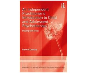 An Independent Practitioner's Introduction To Child And Adolescent Psychotherapy