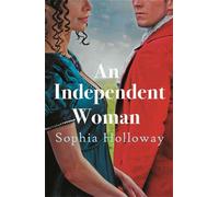 An Independent Woman The brand-new captivating Regency romance from the author of Kingscastle - Sophia Holloway - Allison & Busby - ebook (ePub) - Livre