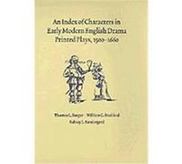 An Index of Characters in Early Modern English Drama Sidney L. Sondergard, Thomas L. Berger, William C. Bradford (Auteur)