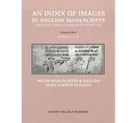 An Index of Images in English & Welsh Manuscripts from the Time of Chaucer to Henry VIII, C.1380-C.1509 (Index of Images in English Manuscripts) - [Livre en VO] Ceridwen Lloyd - Morgan (Auteur)