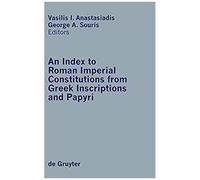 An Index To Roman Imperial Constitutions From Greek Inscriptions And Papyri