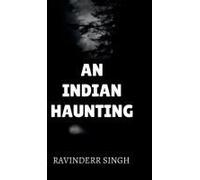 An Indian Haunting : Echoes Of The Forgotten Paperback Book By Ravinderr Singh