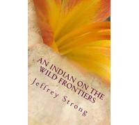 An Indian on the Wild Frontiers (Volume 1)