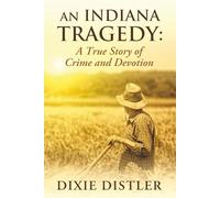 An Indiana Tragedy: A True Story of Crime and Devotion