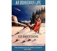 AN INDIGENOUS LIFE: The missing link we seek is found in NATURE.