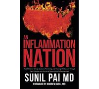 An Inflammation Nation: The Definitive 10-Step Guide To Preventing And Treating All Diseases Through Diet, Lifestyle, And The Use Of Natural A