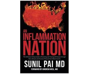 An Inflammation Nation: The Definitive 10-Step Guide To Preventing And Treating All Diseases Through Diet, Lifestyle, And The Use Of Natural A