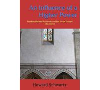 An Influence of a Higher Power: Franklin Delano Roosevelt and the Social Gospel Movement