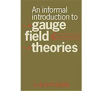 An Informal Introduction to Gauge Field Theories Ian Johnston Rhind Aitchison (Auteur)