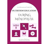 An Informational Guide on Nutrition Education During Menopause