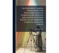 An Infrared Camera Simulation for Estimating Spatial Temperature Profiles and Signal-to-Noise Ratios of an Airborne Laser-Illuminated Target