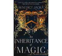 An Inheritance of Magic: Book 1 in a new dark fantasy series by the author of the million-copy-selling Alex Verus novels