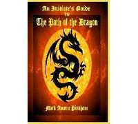 An Initiate's Guide To The Path Of The Dragon