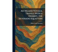 An Inland Voyage, Travels With a Donkey, the Silverado Squatters