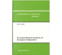 An Input-Output Analysis of European Integration, Contributions to Economic Analysis Alex R. Hoen (Auteur)