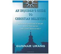 An Inquirer's Guide To Christian Believing