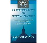 An Inquirer's Guide To Christian Believing