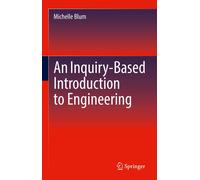 An Inquiry-Based Introduction To Engineering