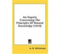 An Inquiry Concerning the Principles of Natural Knowledge (1919) Whitehead, A. N. (Auteur)