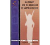 Pierre Jovanovic – Enquête sur l'existence des anges gardiens – Rapport d'enquête journalistique