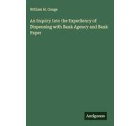 An Inquiry Into the Expediency of Dispensing with Bank Agency and Bank Paper