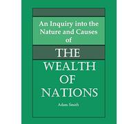 An Inquiry into the Nature and Causes of the Wealth of Nations