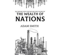 An Inquiry Into The Nature And Causes Of The Wealth Of Nations