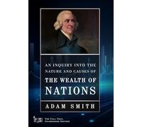 An Inquiry into the Nature and Causes of the Wealth of Nations: Classic Edition Republished by North Publishers