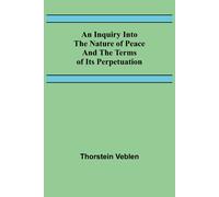An Inquiry Into The Nature Of Peace And The Terms Of Its Perpetuation