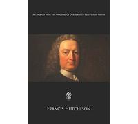 An Inquiry Into The Original Of Our Ideas Of Beauty And Virtue
