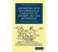 An Inquiry into the Symbolical Language of Ancient Art and Mythology - Richard Payne Knight - Cambridge University Press - Livre en Anglais - Paperback Richard Payne KnightRichard Payne Knight (Auteur
