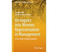 An Inquiry into Women Representation in Management: A Case Study of Indian Industries