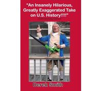 "An Insanely Hilarious, Greatly Exaggerated Take on U.S. History!!!!" 250th Birthday Edition