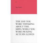 An Insert by Ana Torfs: The Day You Were Thinking About the Sibyl While You Were Picking Autumn Leaves