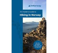 An Insider's Guide to Hiking in Norway: Hike like a Norwegian - safe, scenic, and unforgettable