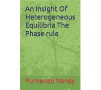 An Insight Of Heterogeneous Equilibria The Phase rule - Purnendu Nandy - Amazon Digital Services LLC KDP - Livre en Anglais Purnendu NandyPurnendu Nandy (Auteur)