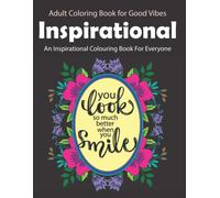An Inspirational Colouring Book For Everyone: Coloring Book Relaxation