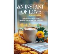 AN INSTANT OF LOVE: A Reflection of Heaven on Earth
